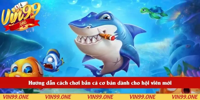 Hướng dẫn cách chơi bắn cá cơ bản dành cho hội viên mới