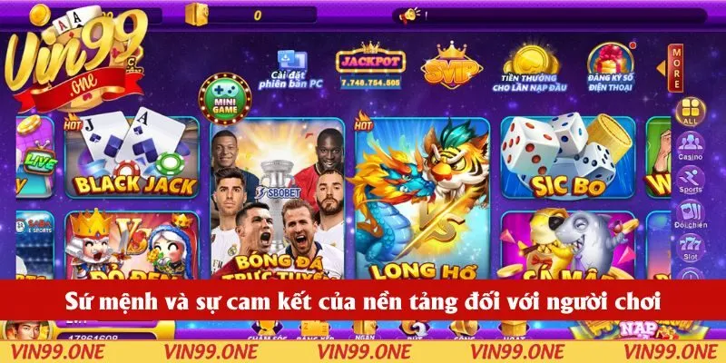 Sứ mệnh và sự cam kết của nền tảng Vin99 đối với người chơi